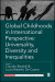 Global Childhoods in International Perspective: Universality, Diversity and Inequalities